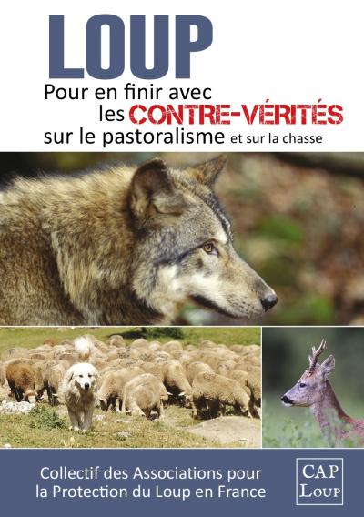 Plaquette du collectif CAP Loup : "Loup, pour en finir avec les contre-vérités sur le pastoralisme et sur la chasse" Plaquette du collectif CAP Loup : "Loup, pour en finir avec les contre-vérités sur le pastoralisme et sur la chasse"
